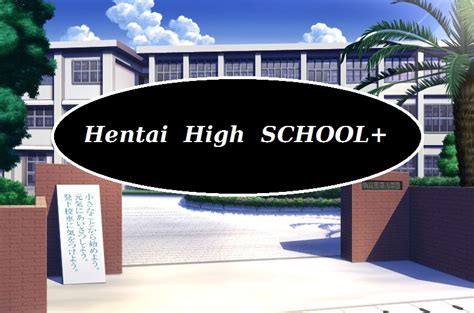 Hentai High School+ [v1.10.6] [HHS+] .